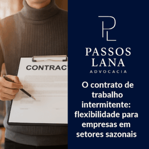 O contrato de trabalho intermitente: flexibilidade para empresas em setores sazonais
